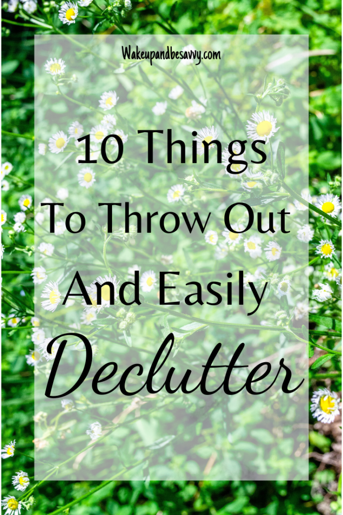 10 Things  to Throw out and easily declutter
