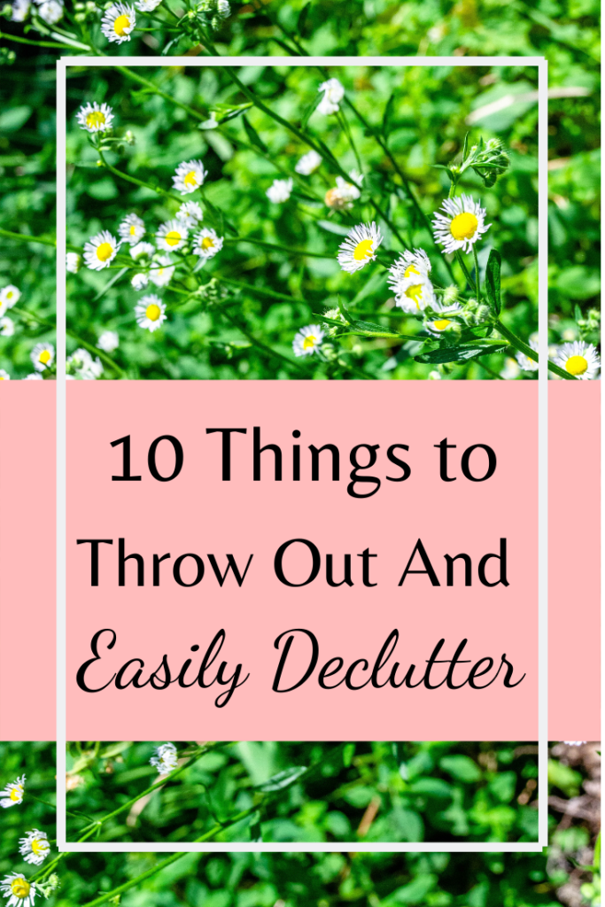 10 Things  to Throw out and easily declutter